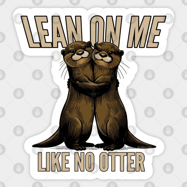 Lean On Me Like No Otter Sticker by SteveW50